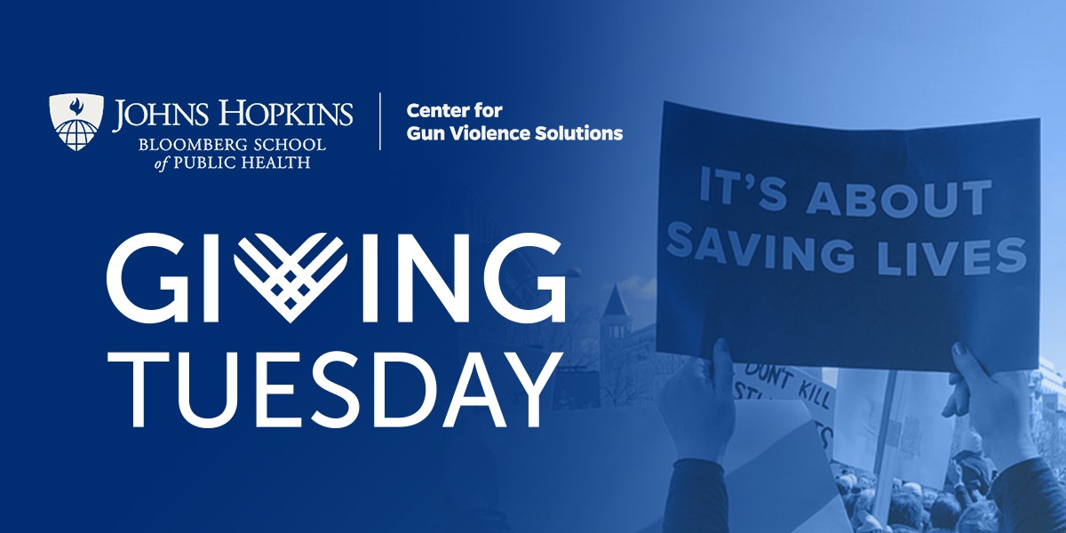 Support The Center For Gun Violence Solutions | Johns Hopkins Secure ...